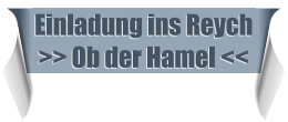Einladung ins Reych >> Ob der Hamel <<