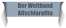 Der Weltbund              Allschlaraffia