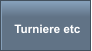 Turniere etc